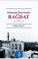 Osmanlı İdaresinde BAĞDAT 1534-1623 (İdari ve Fiziki Yapı)